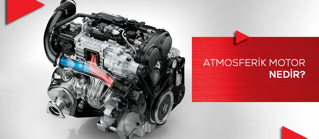 Atmosferik Motor Nedir?